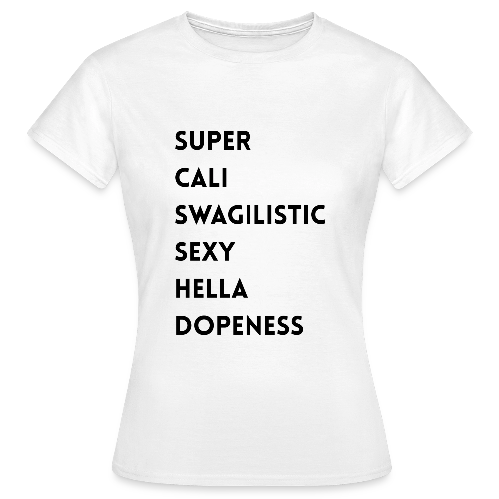 Frauen T-Shirt supercaliswagilisticsexyhelladopeness - Weiß