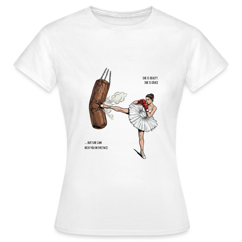 Frauen T-Shirt She is Beauty, She is grace, but she can kick you in the face - Weiß
