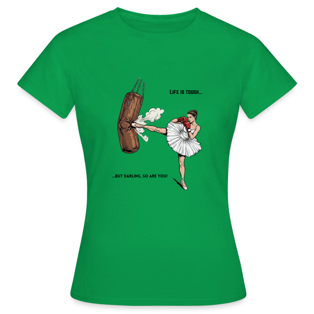 Frauen T-Shirt Life is tough, but so are you - Kelly Green