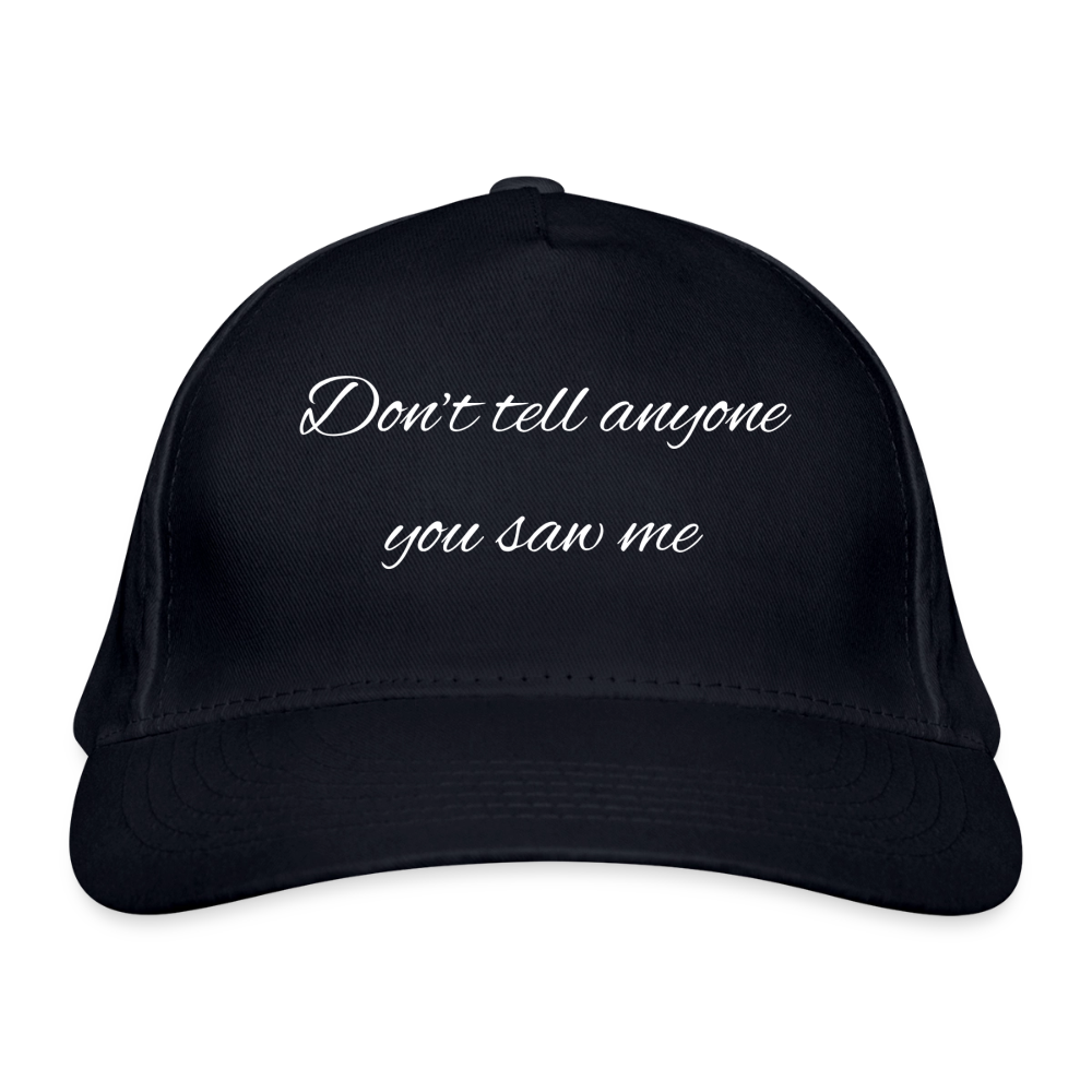 Bio-Baseballkappe Don't tell anyone you saw me - Navy