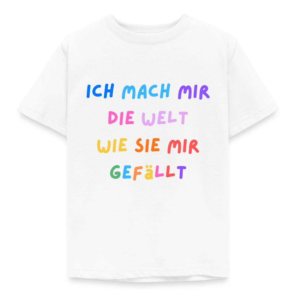 Kinder T-Shirt ich mach mir die welt wie sie mir gefällt - Weiß