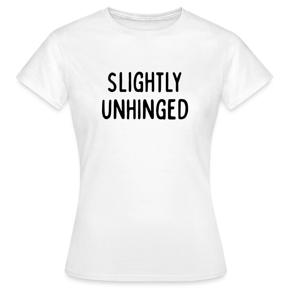 Frauen T-Shirt Slightly Unhinged - Weiß