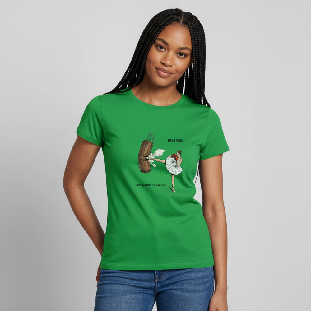 Frauen T-Shirt Life is tough, but so are you - Kelly Green