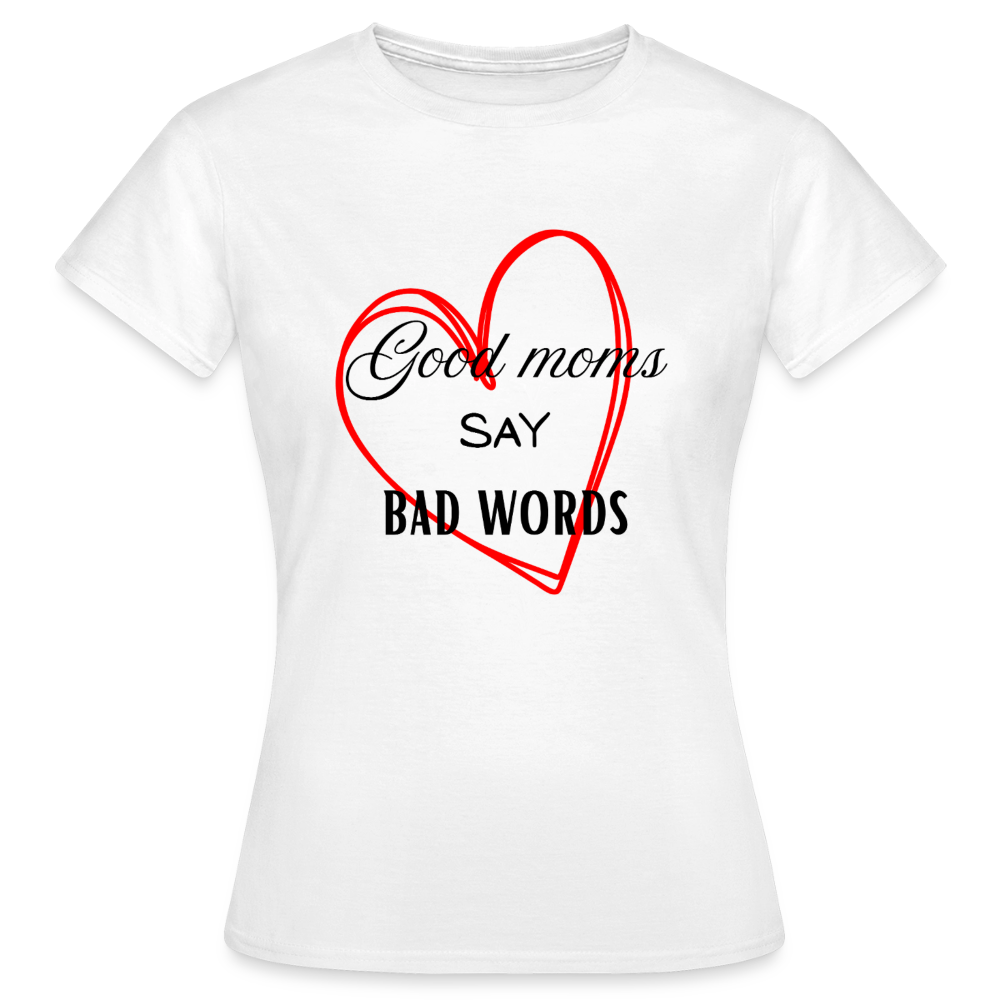 Frauen T-Shirt good momssay bad words - Weiß