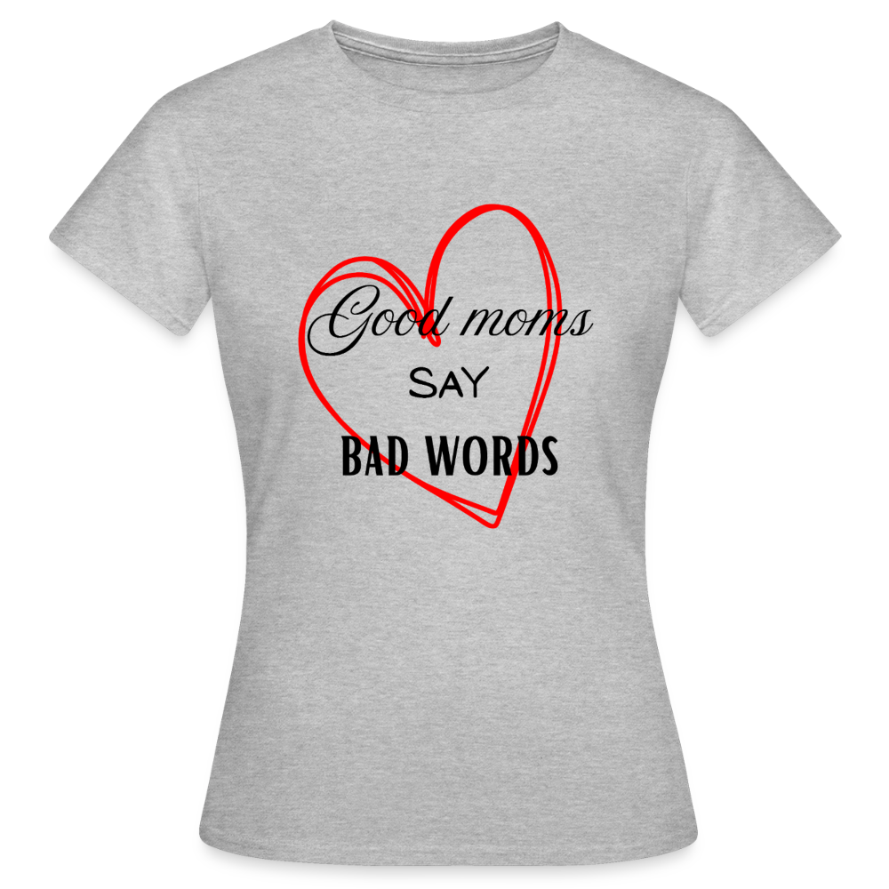 Frauen T-Shirt good momssay bad words - Grau meliert