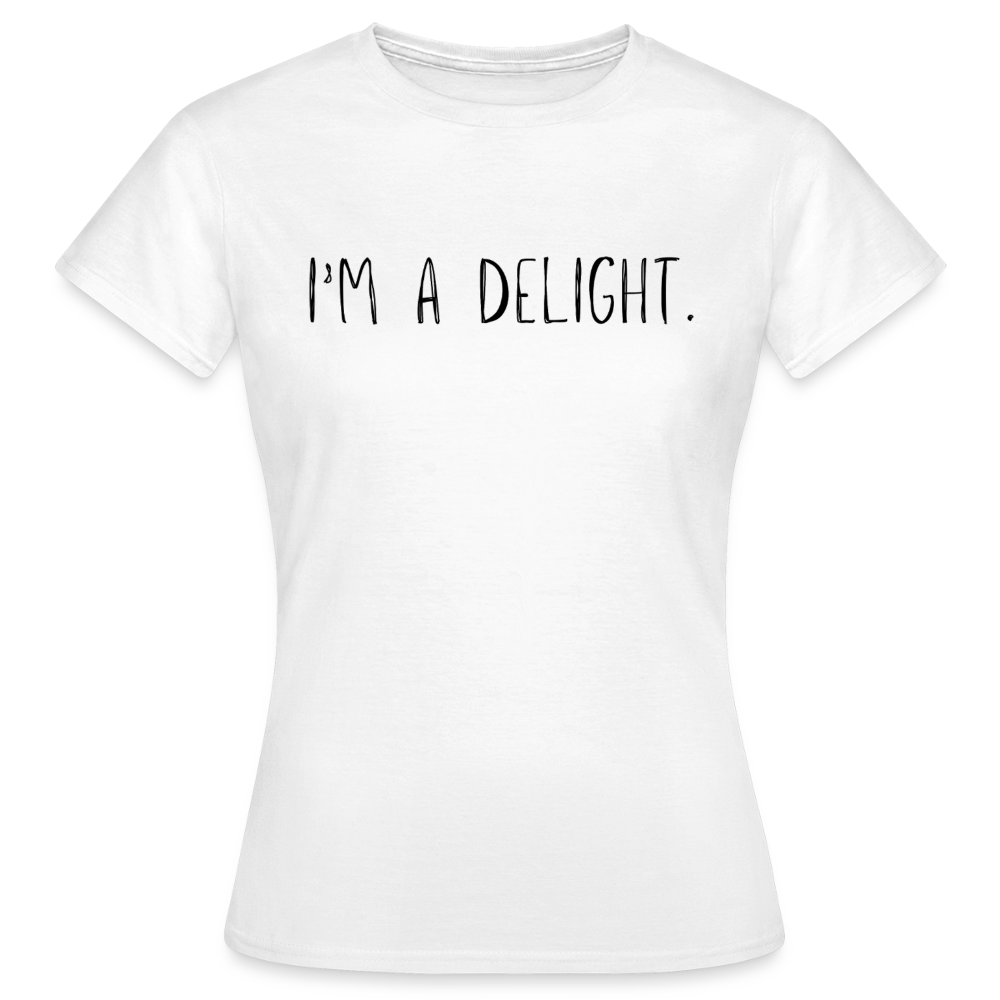 Frauen T-Shirt I'm A Delight - Weiß