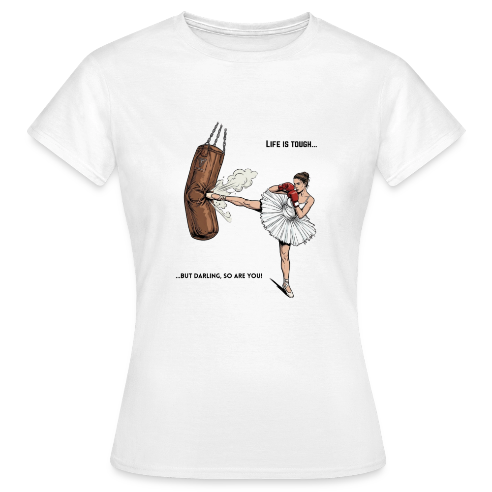 Frauen T-Shirt Life is tough, but so are you - Weiß