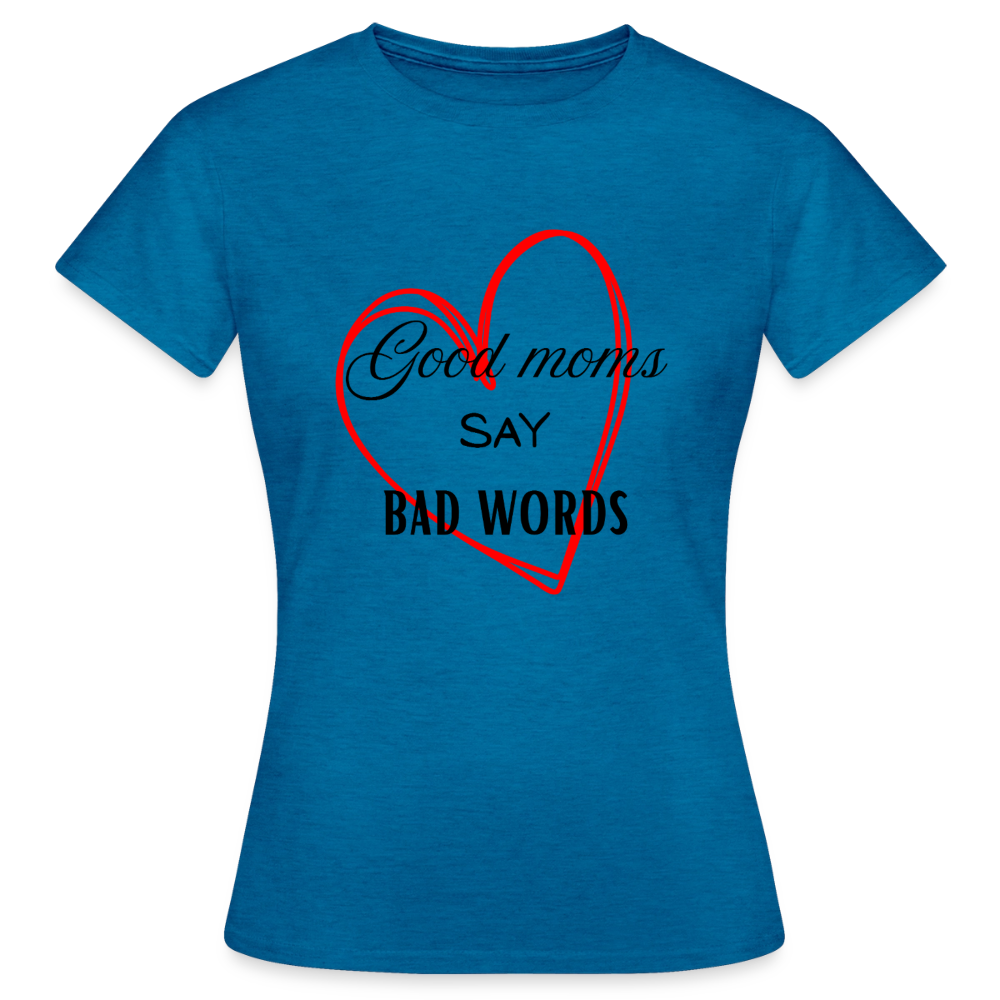 Frauen T-Shirt good momssay bad words - Antikblaues Saphir meliert