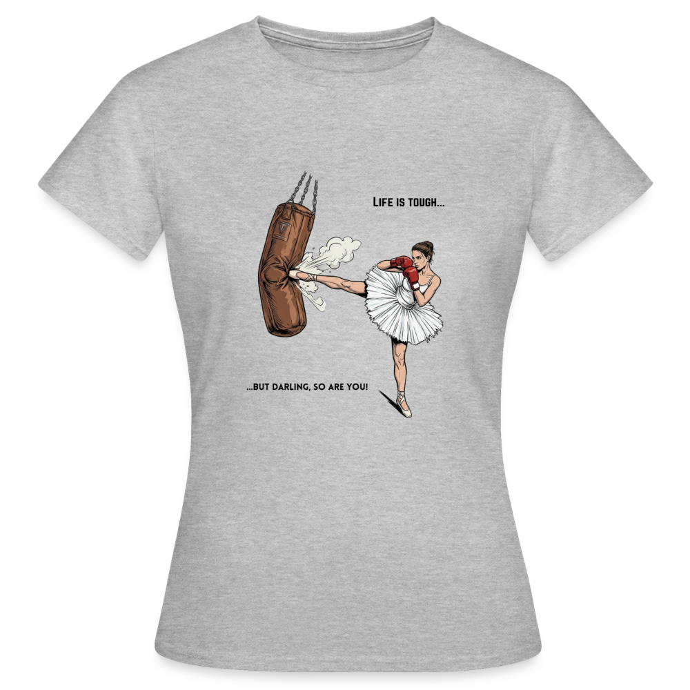 Frauen T-Shirt Life is tough, but so are you - Grau meliert
