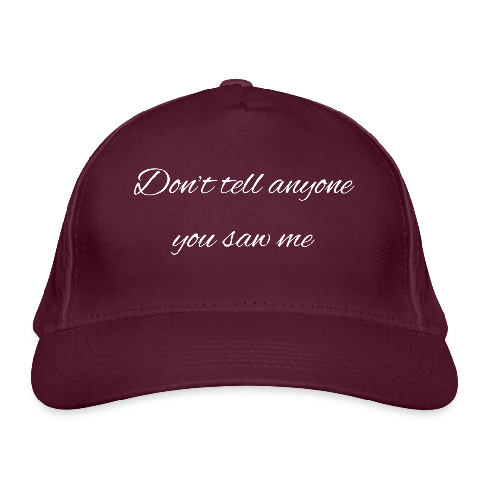 Bio-Baseballkappe Don't tell anyone you saw me - Burgunderrot