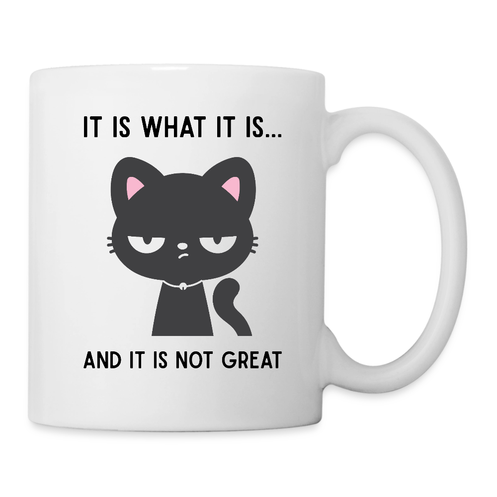 Tasse It is what it is and it is not great - Weiß